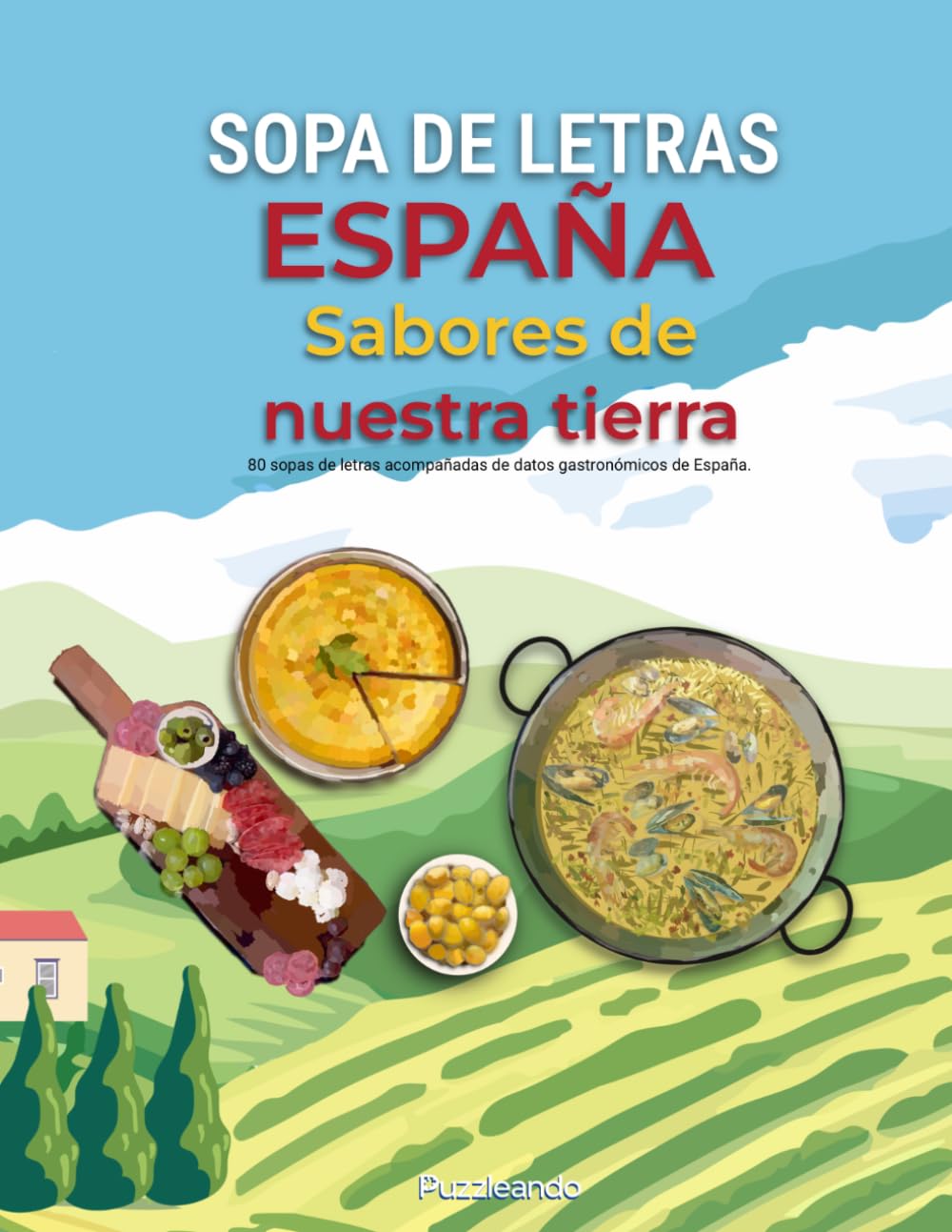 España de punta a punta: Sabores de nuestra tierra: 80 Sopas de Letras con Historia Gastronómica: Recetas, Vinos y Secretos de la Cocina Española | ... Amantes de la Cultura Española (España Viva)
