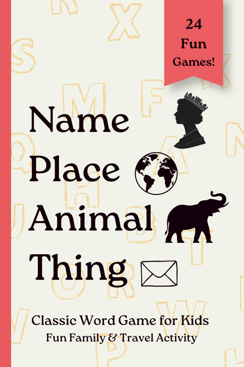 Name, Place, Animal, Thing for Kids: 24 Fun Word Games | Fast-Paced Thinking Game | Travel Activity Book for Kids, Families & Classrooms (Travel Games For Kids)