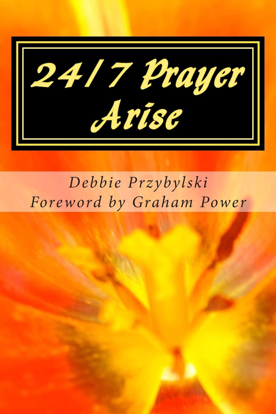 24/7 Prayer Arise: Building the House of Prayer in Your City