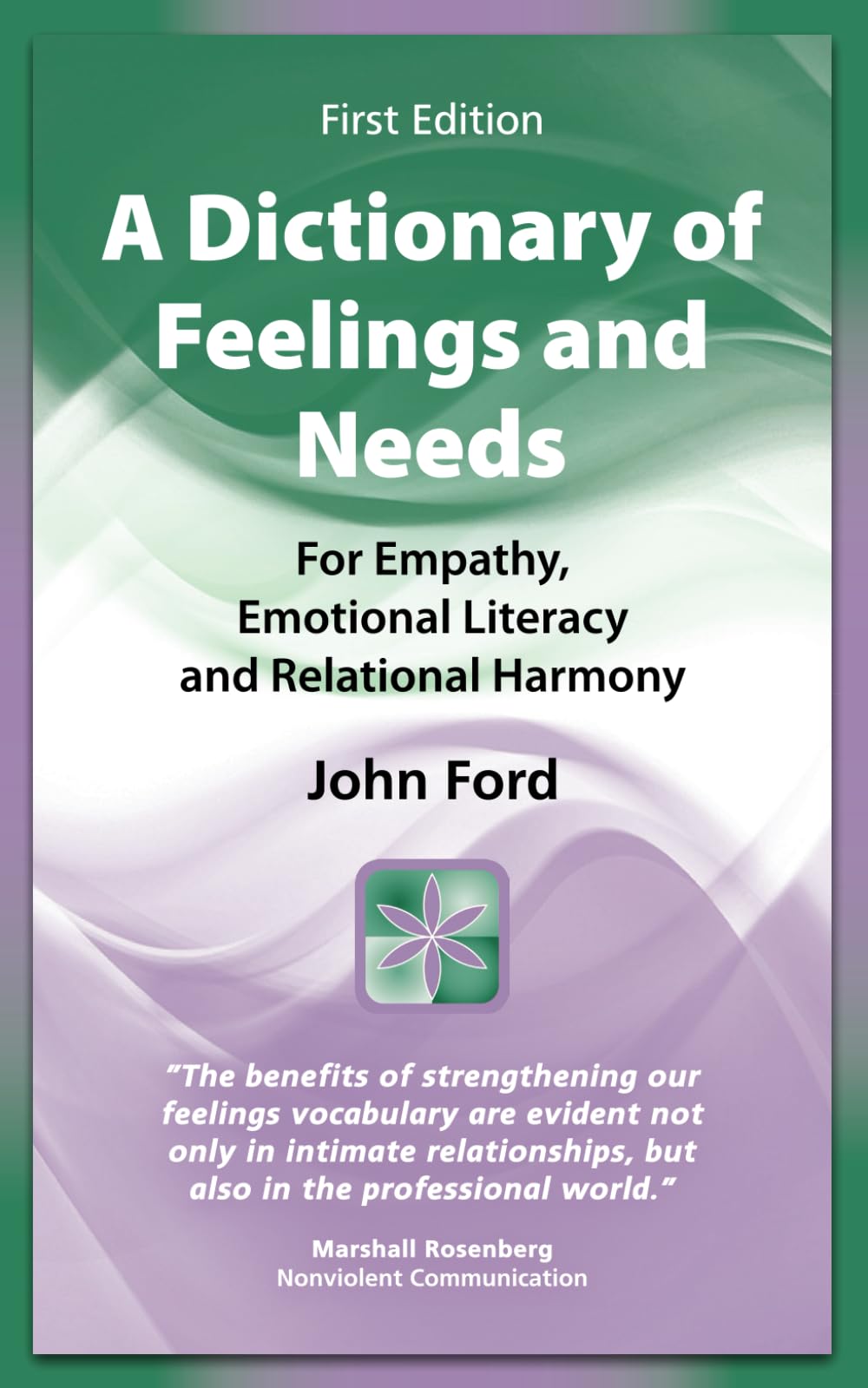 A Dictionary of Feelings and Needs: For Empathy, Emotional Literacy and Relational Harmony