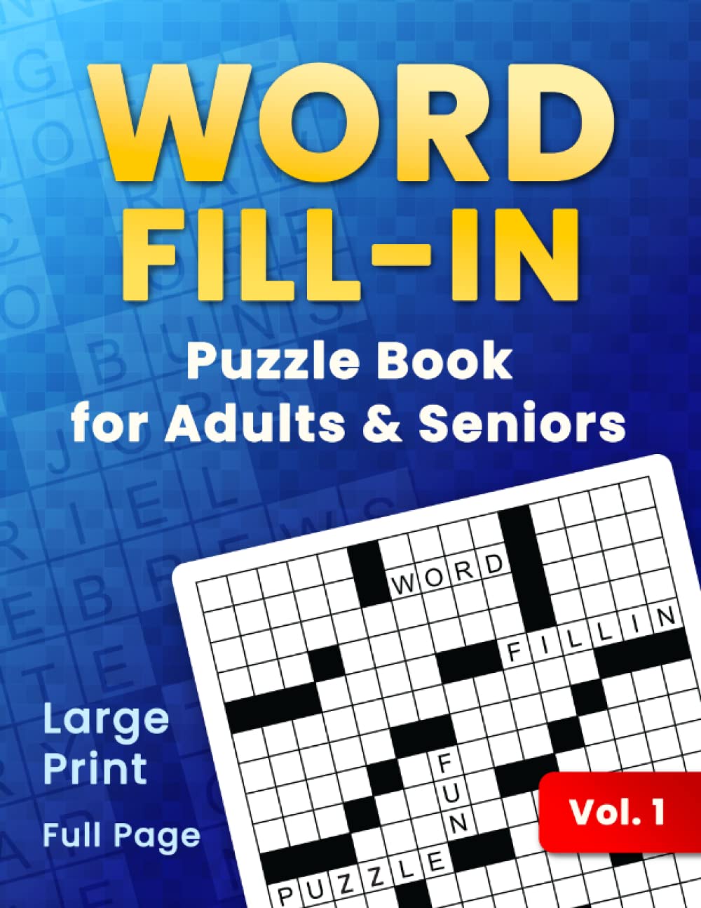 Word Fill In Puzzle Book: Full Page Fill-it-in Puzzles for Adults and Seniors (Word Fill In Puzzle Books for Adults and Seniors)
