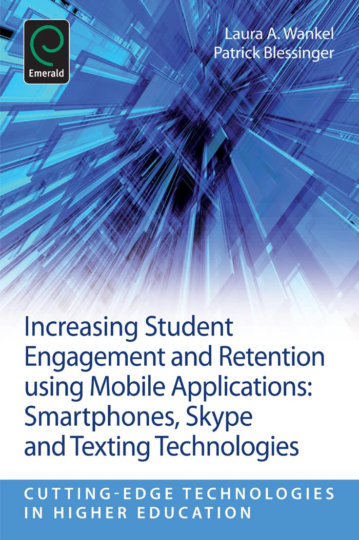 Buy Increasing Student Engagement and Retention Using Mobile Applications: Smartphones, Skype and Texting Technologies: 6 (Cutting-Edge Technologies in Higher Education, 6D) — BookShops.in