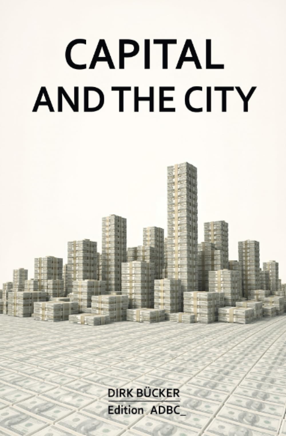 Capital and the City: A History of the City from the Perspective of Finance