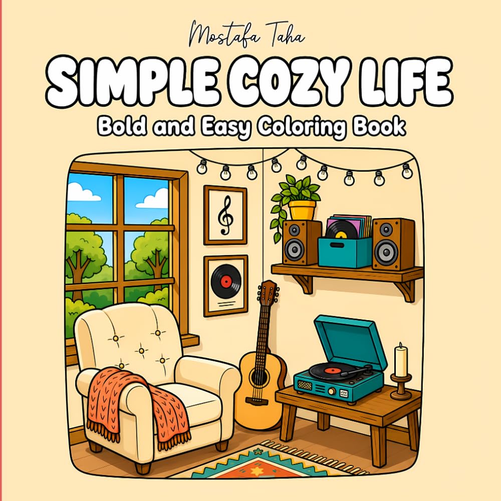 Simple Cozy Life: Bold and Easy Cozy Coloring Book for Relaxation . Bold & Easy Coloring .
