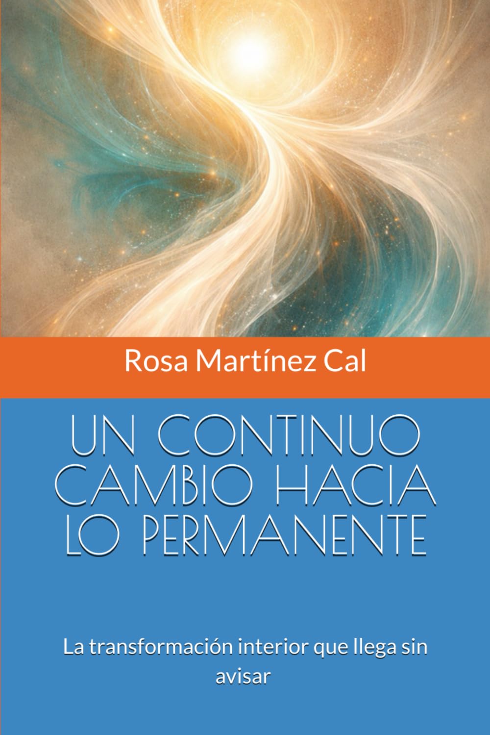 UN CONTINUO CAMBIO HACIA LO PERMANENTE: La transformación interior que llega sin avisar