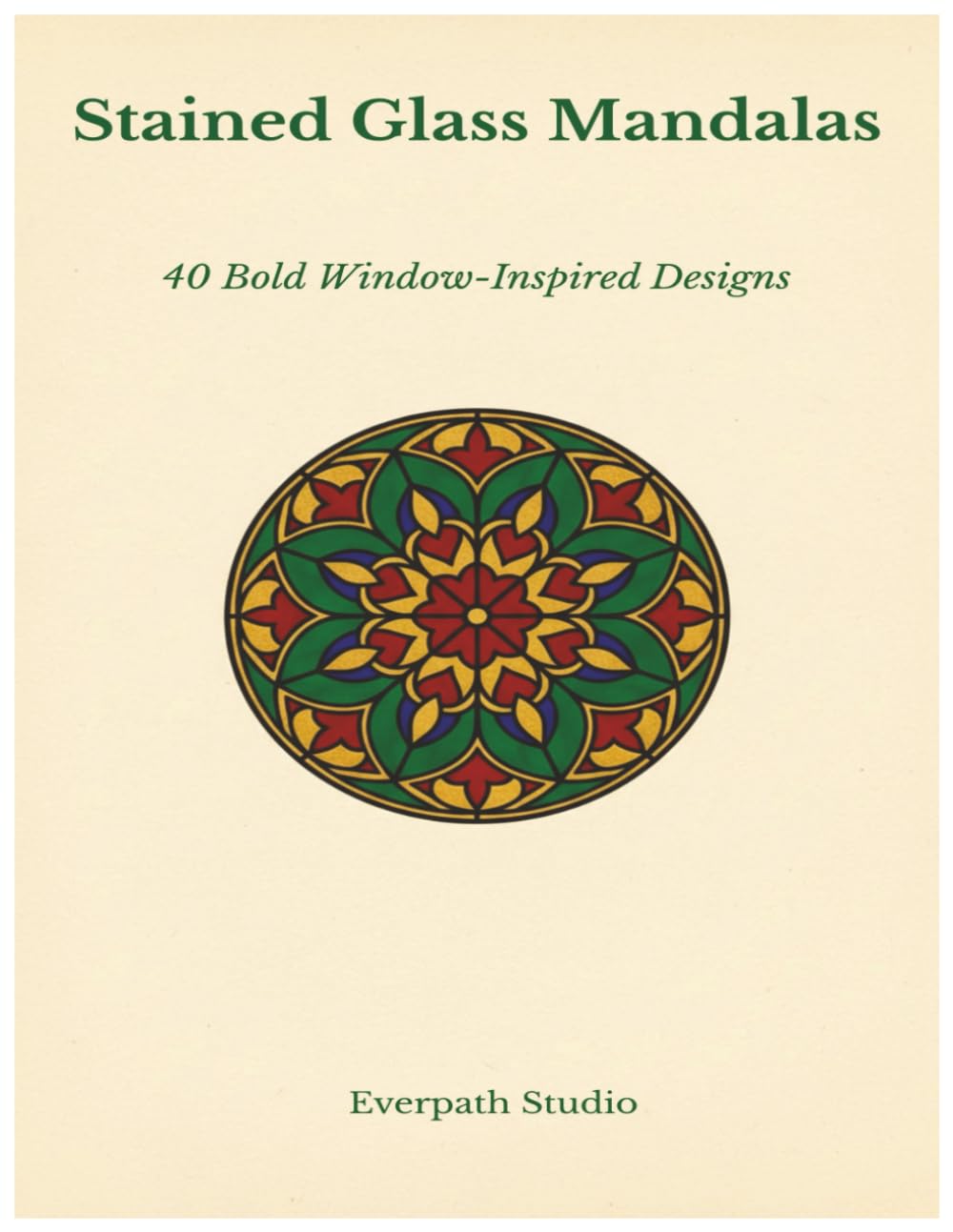 Stained Glass Mandalas: 40 Bold Window-Inspired Designs
