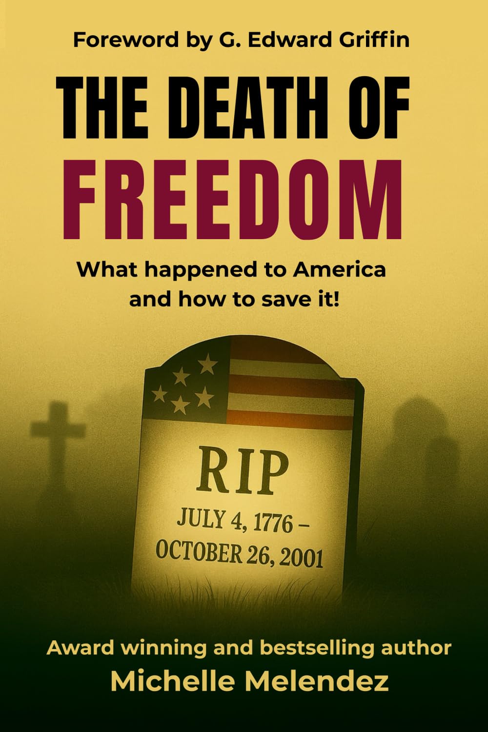 The Death Of Freedom: How America dies and how to save it!