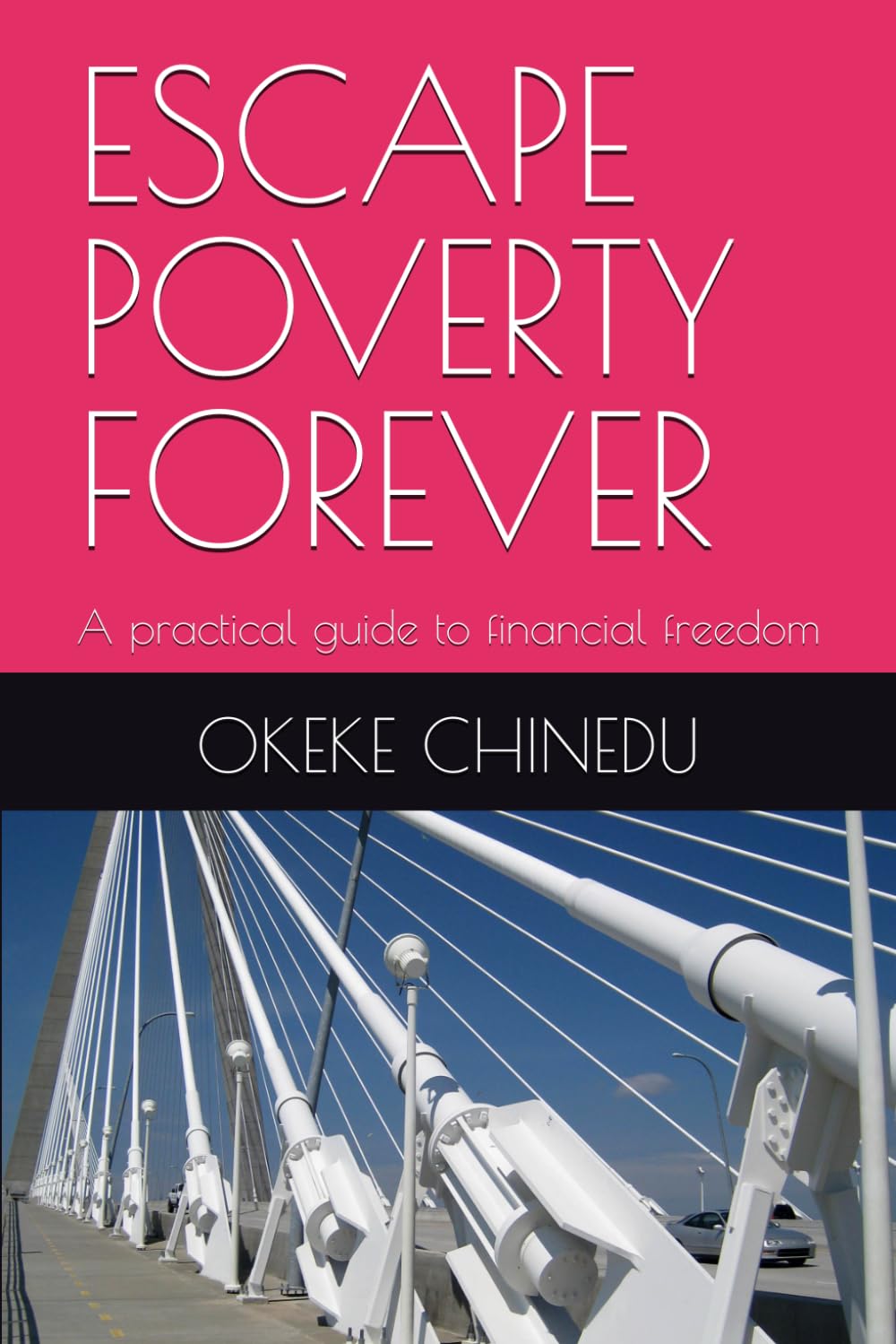 ESCAPE POVERTY FOREVER: A practical guide to financial freedom
