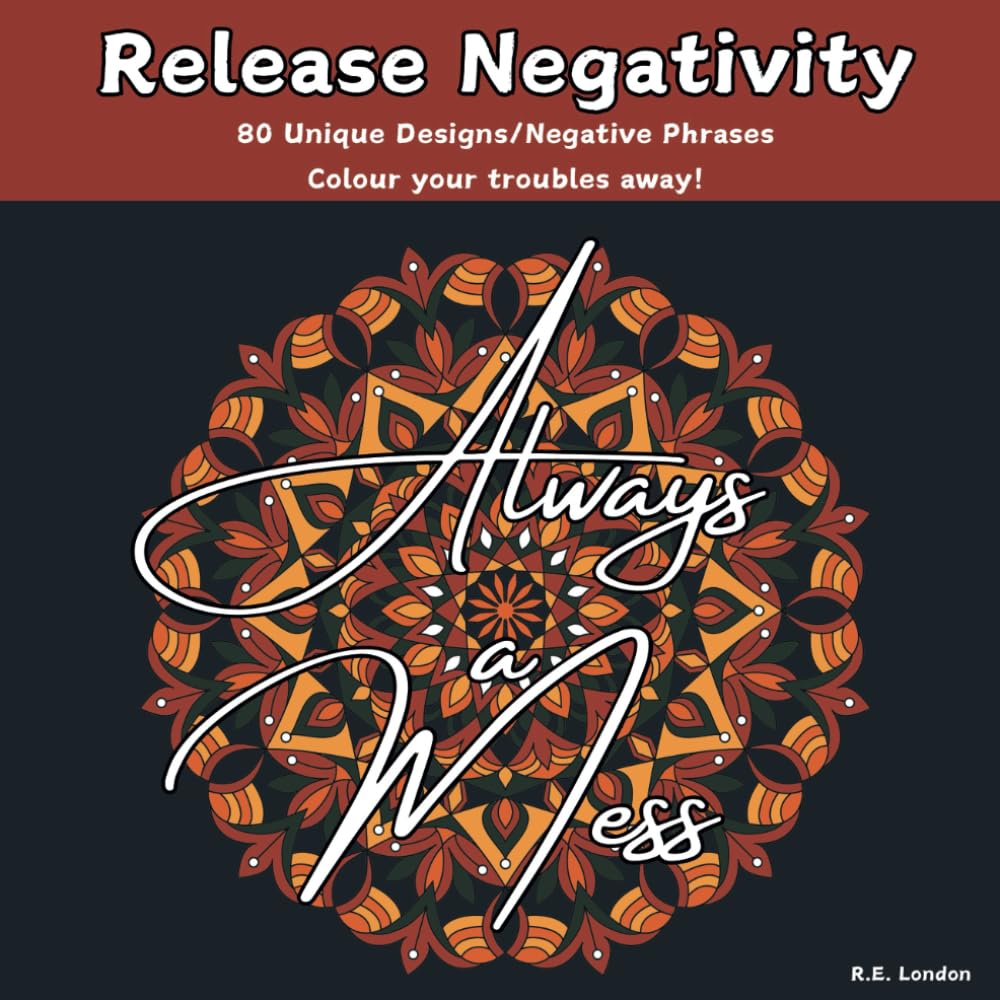 Release Negativity: 80 Unique Designs - Colour your troubles away!