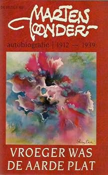 Vroeger was de aarde plat: autobiografie 1912 - 1939 - Book #1 of the Autobiografie