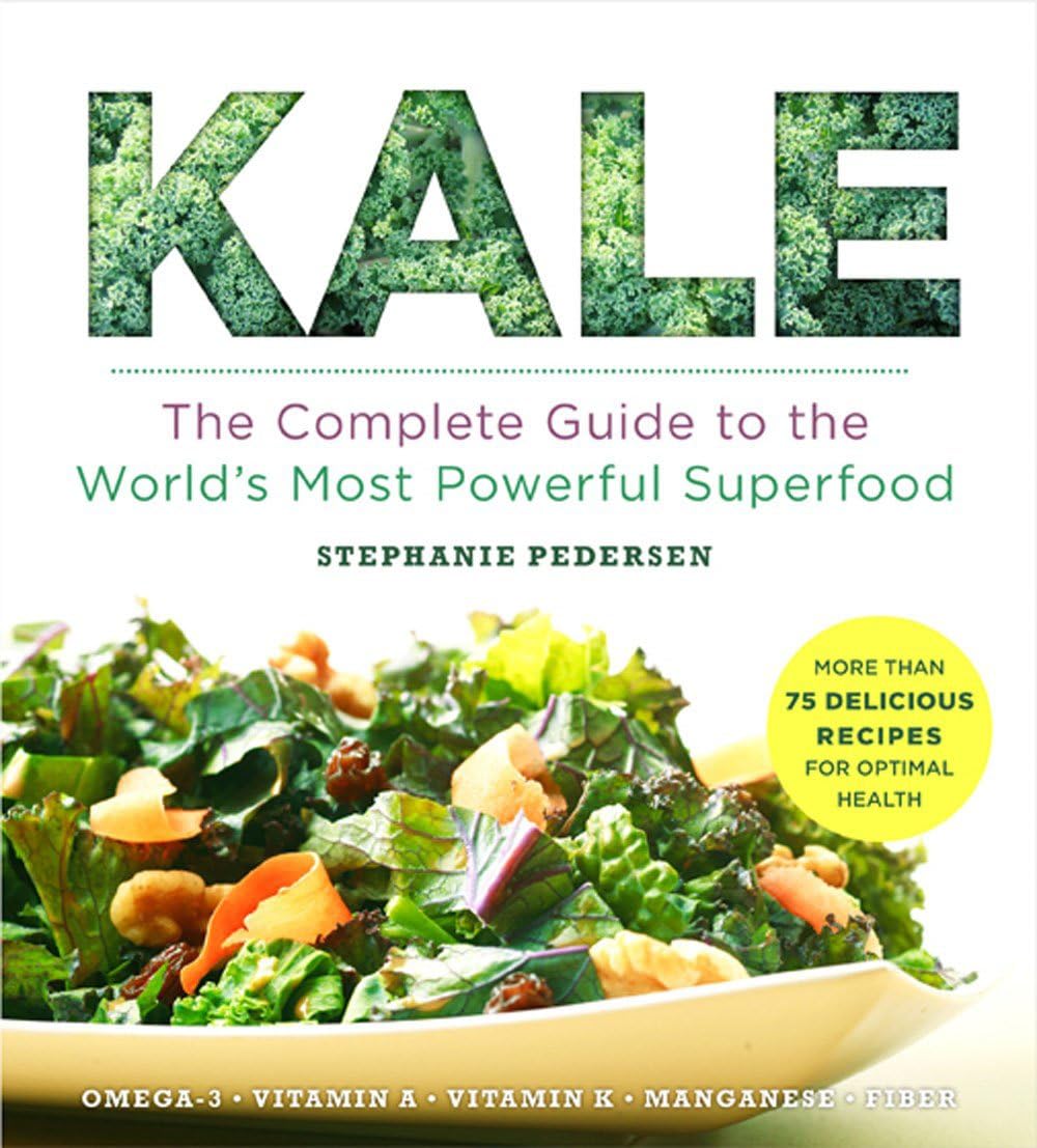 Kale: The Complete Guide to the World's Most Powerful Superfood (Superfoods for Life) Paperback – June 4, 2013