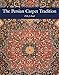 The Persian Carpet Tradition: Six Centuries of Design Evolution