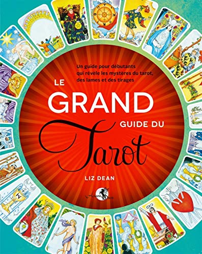 Le Grand guide du Tarot - Un guide pour débutants qui...