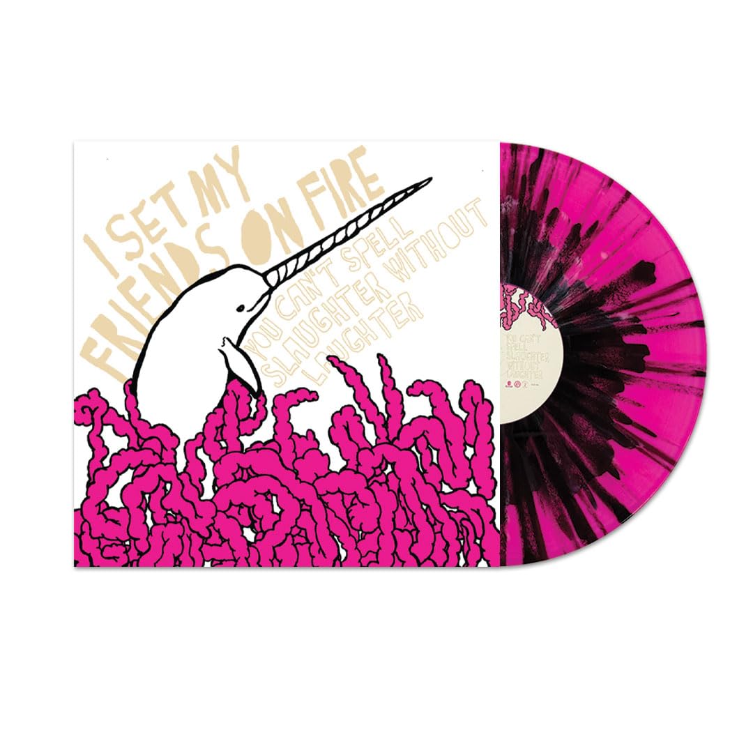 You Can't Spell Slaughter Without Laughter Pink with Black Splatter I Set My Friends On Fire