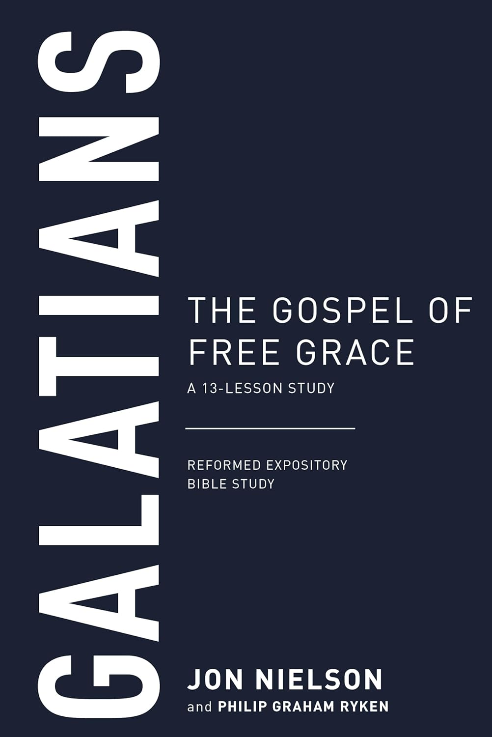 Galatians: The Gospel of Free Grace (Reformed Expository Bible Studies)
