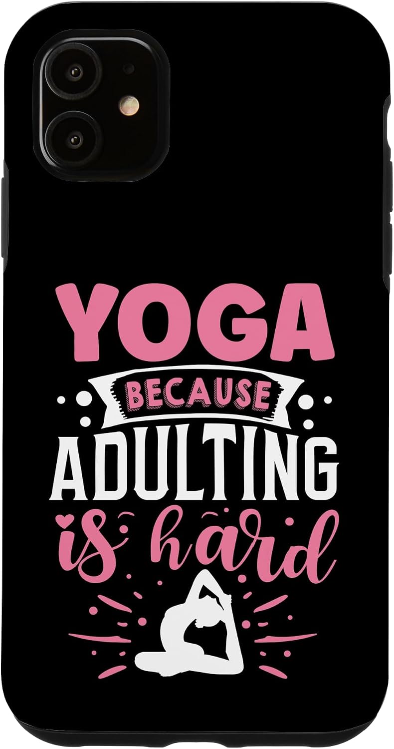 Yoga Because Adulting is Hard Case for iPhone 11