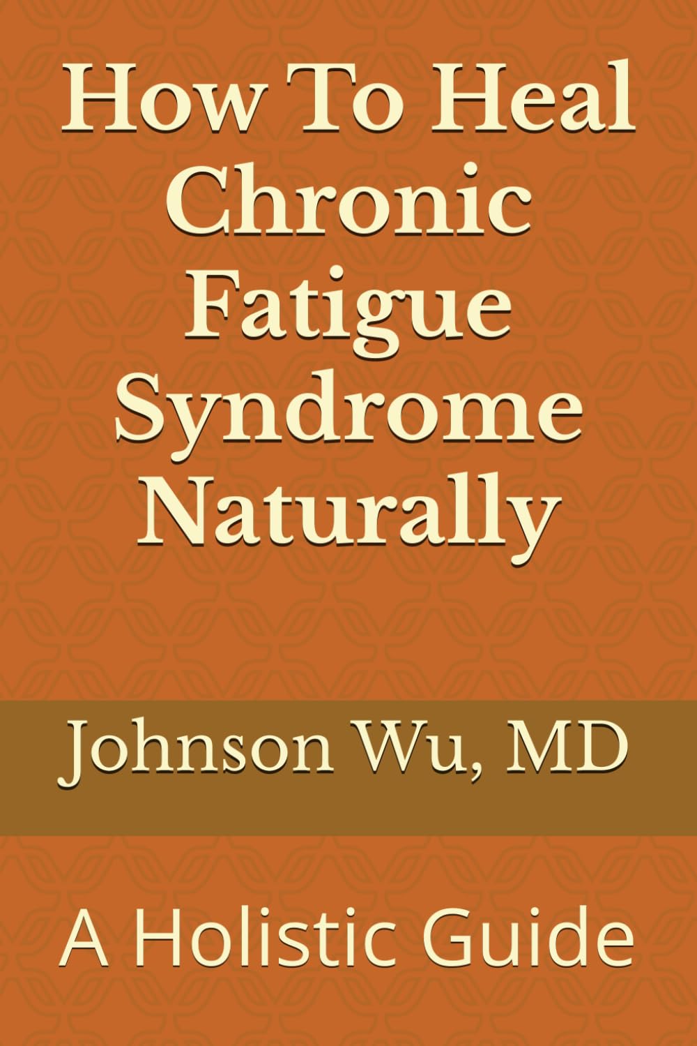How To Heal Chronic Fatigue Syndrome Naturally: A Holistic Guide