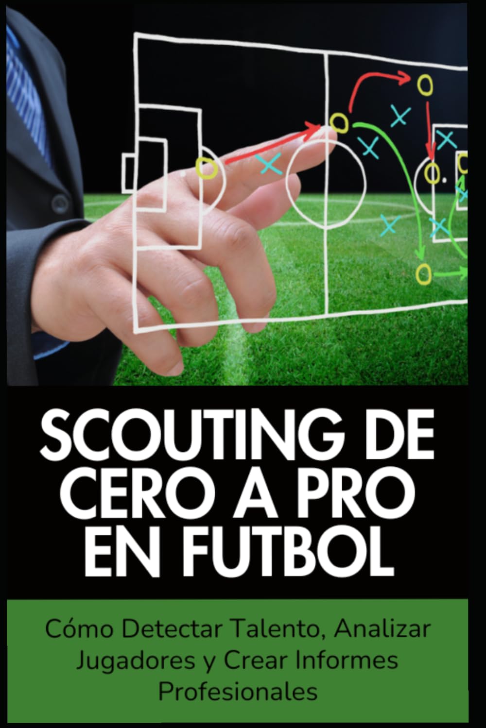 Scouting de Cero a Pro en Fútbol: Cómo Detectar Talento, Analizar Jugadores y Crear Informes Profesionales