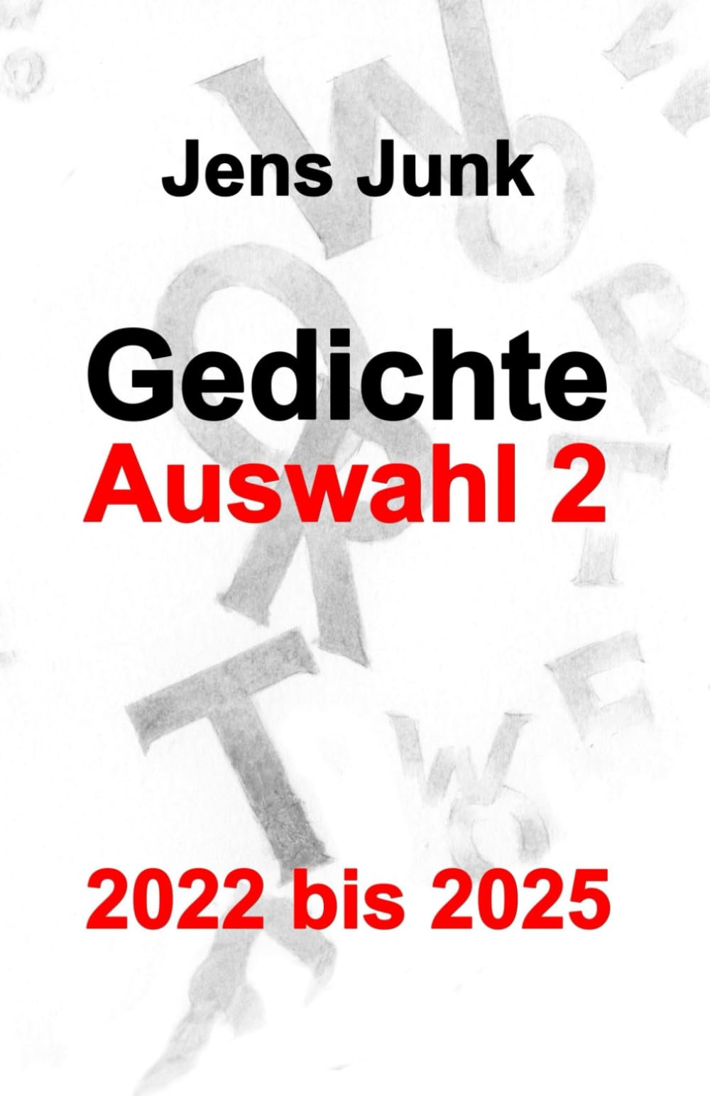 Gedichte Auswahl 2: 2022 bis 2025