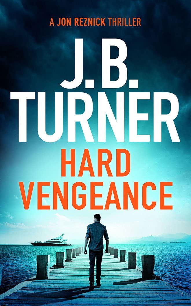 Hard Vengeance: 9 (A Jon Reznick Thriller) By J. B. Turner