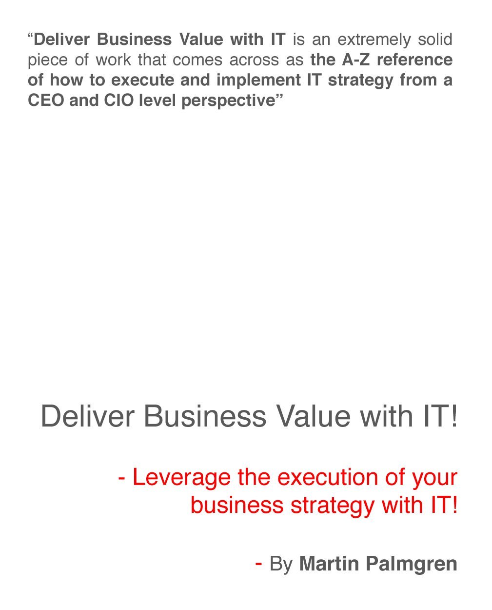 Deliver Business Value with IT! – Leverage the execution of your business strategy with IT!