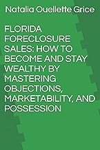 FLORIDA FORECLOSURE SALES: HOW TO BECOME AND STAY WEALTHY BY MASTERING OBJECTIONS, MARKETABILITY, AND POSSESSION