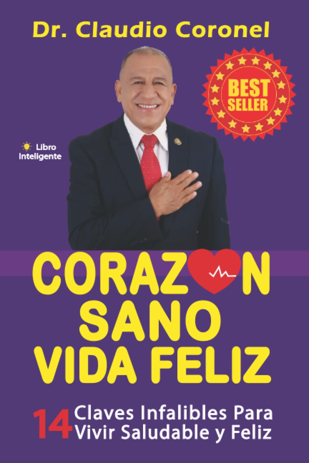 CORAZÓN SANO VIDA FELIZ: 14 Claves Infalibles para Vivir Saludable y Feliz