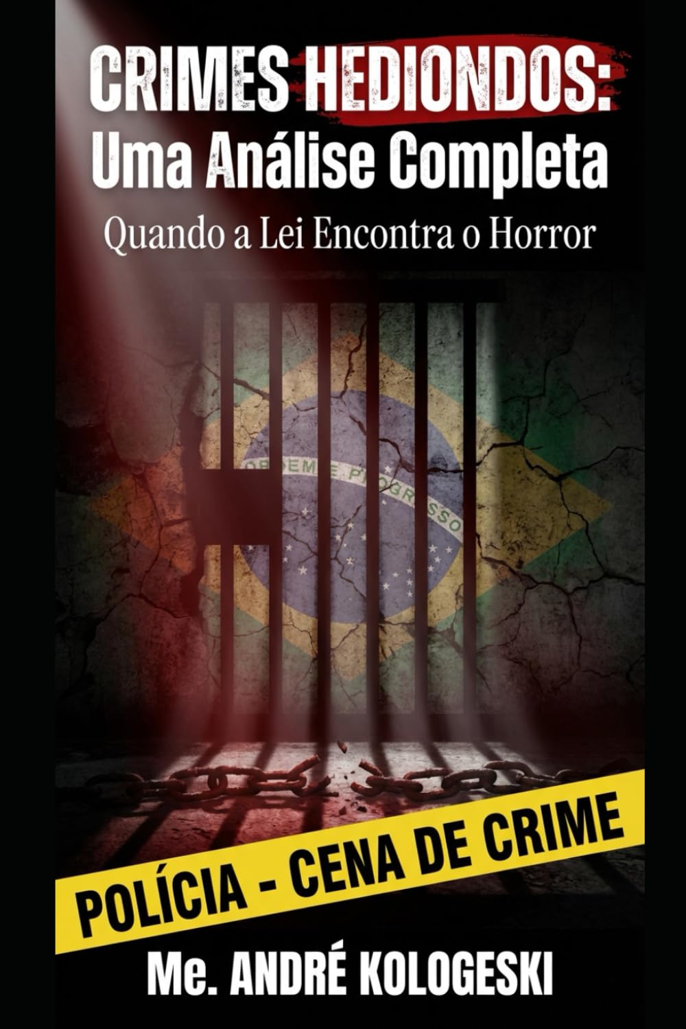 Crimes Hediondos: A Legislação Mais Severa do Brasil: Análise Jurídica e Criminológica dos Crimes Hediondos e Equiparados (Série 20ª)