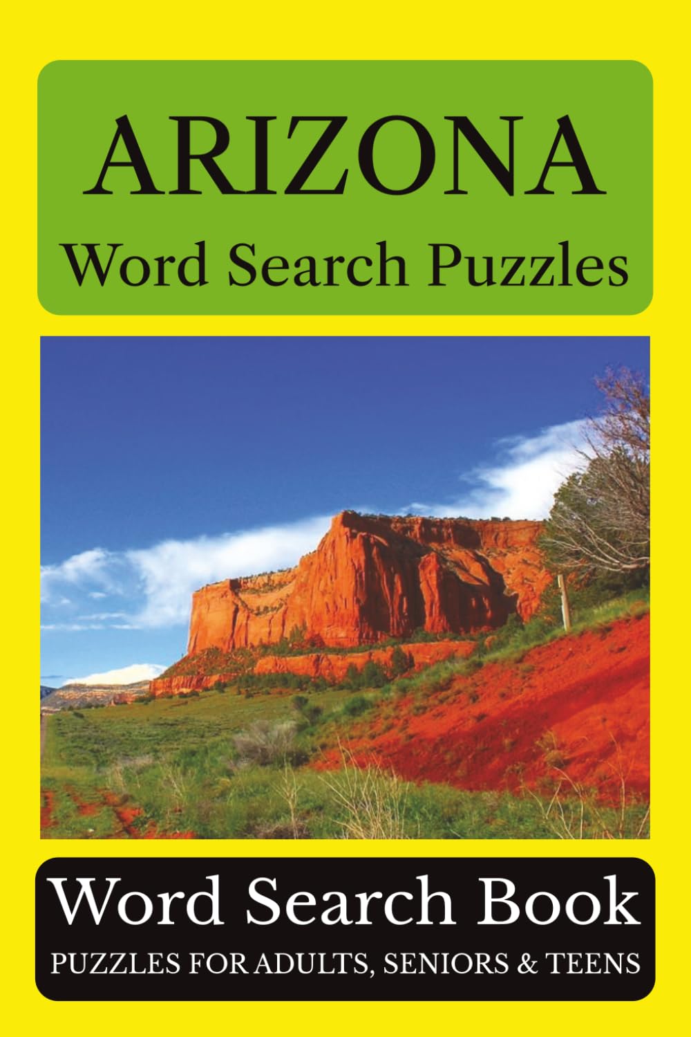 Arizona Word Search Puzzles: 55 Puzzles Celebrating the Places, People, History, and Beauty of Arizona: The Grand Canyon State (Across America Puzzle Series)