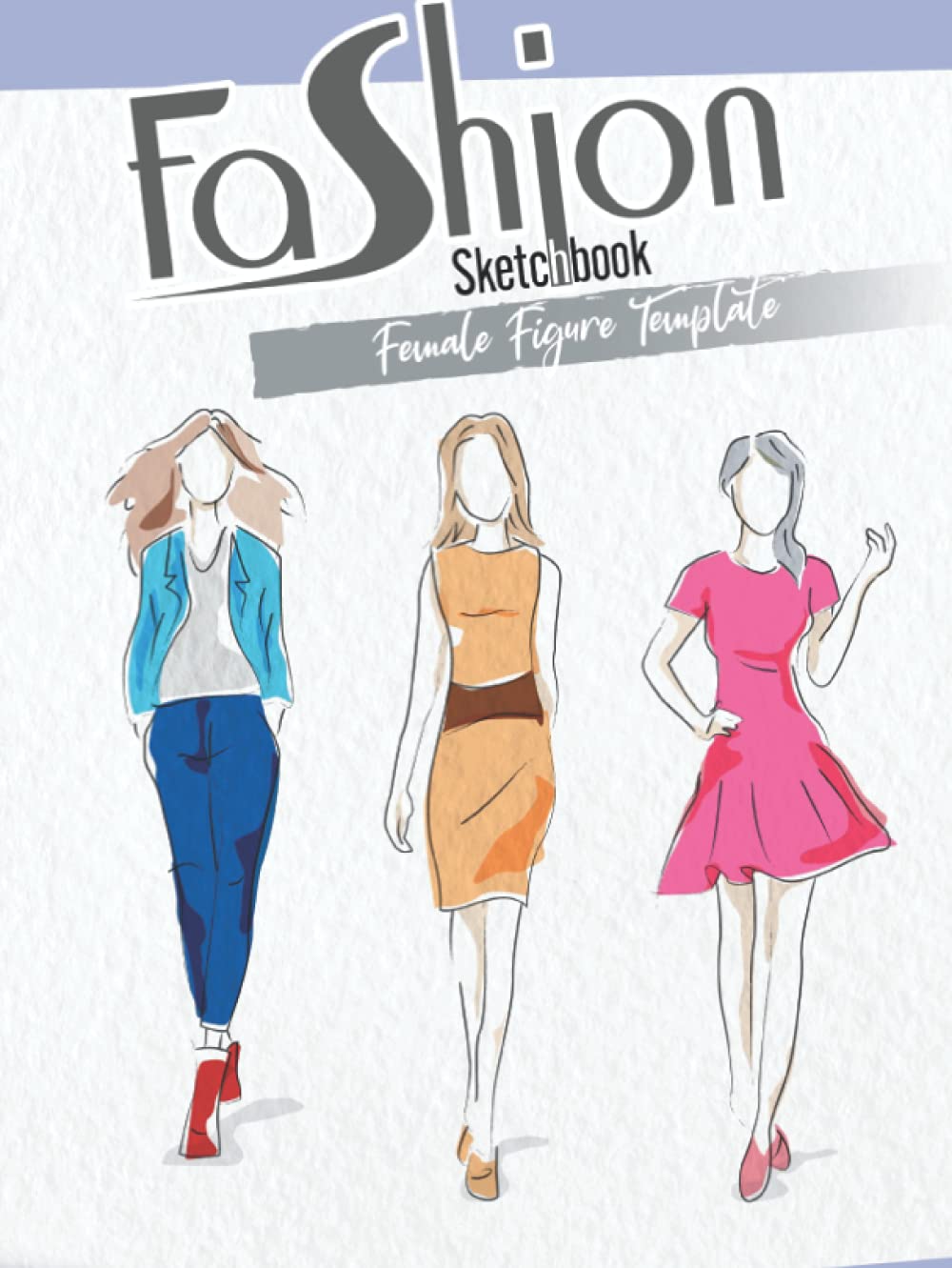 Fashion Sketchbook: 447 Female Figure Template for quickly & easily Sketching Your Fashion Design Styles with professional thin lines with front view, back view, side view.