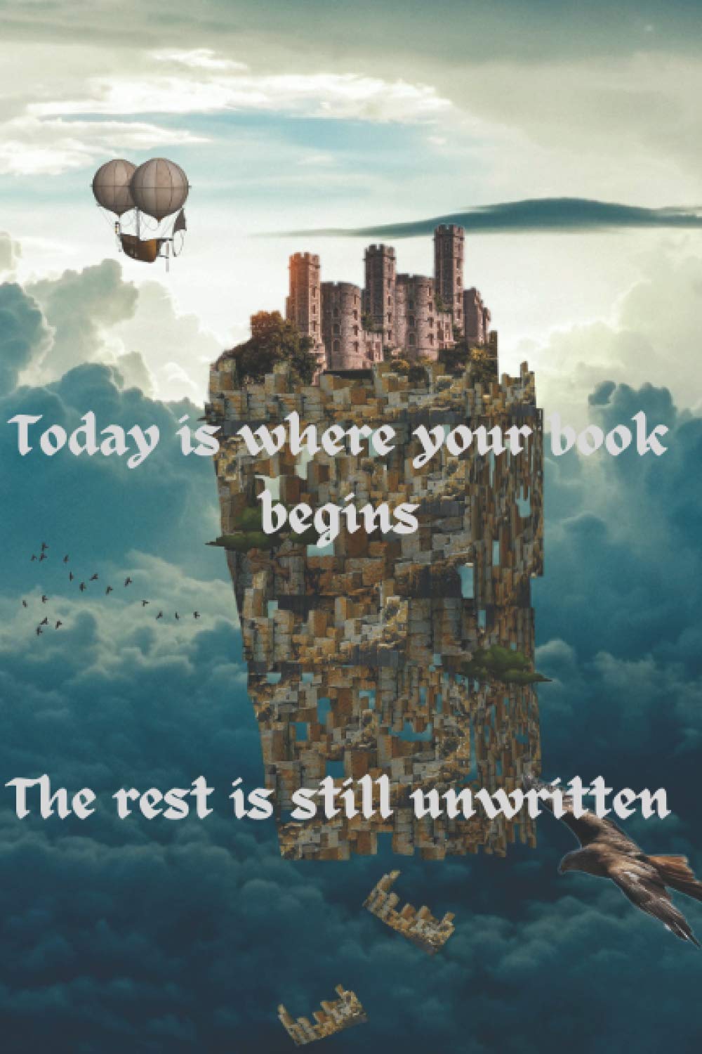 Today is where your book begins, the rest is still unwritten: Ruled inspirational Diary (journal, notebook) 6"x9" inch for teens, women, 160 pages for writing