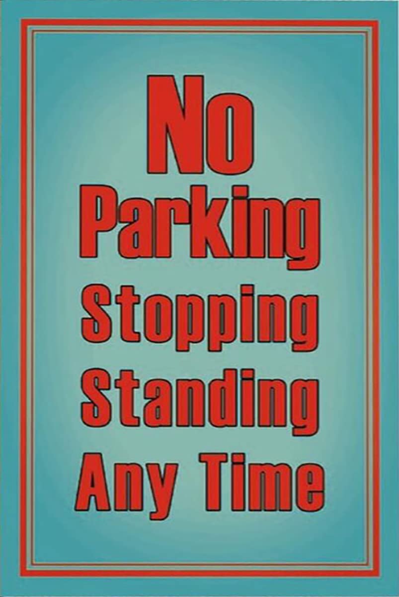 SMAZDFXX No Parking stopping standing Any Time Aluminum Tin Sign Metal Wall Art Decorations Iron Painting for Indoor Outdoor Home Decor Room Door Accessories Poster Housewarming 12"x16"