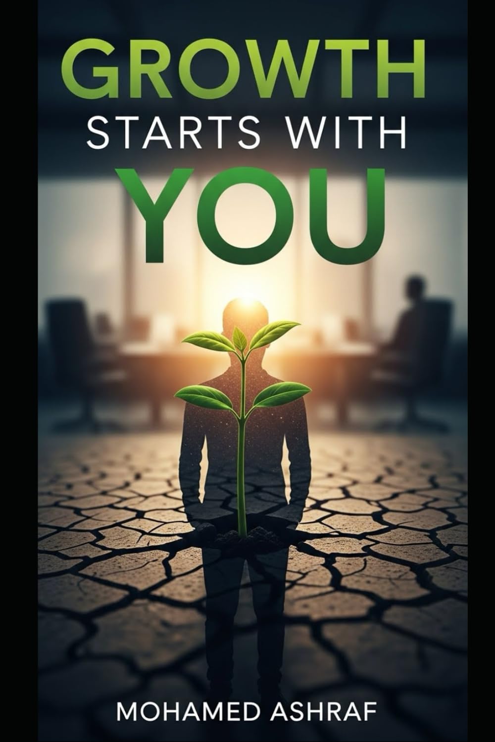 Growth Starts With You How personal responsibility changes everything.