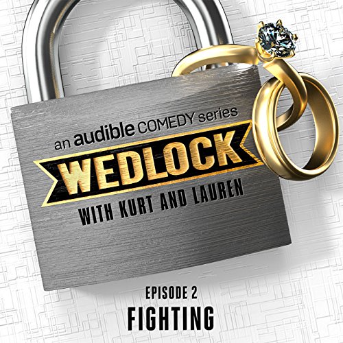 Ep. 2: Fighting (Wedlock with Kurt and Lauren) by Audible Comedy | Free Audiobook