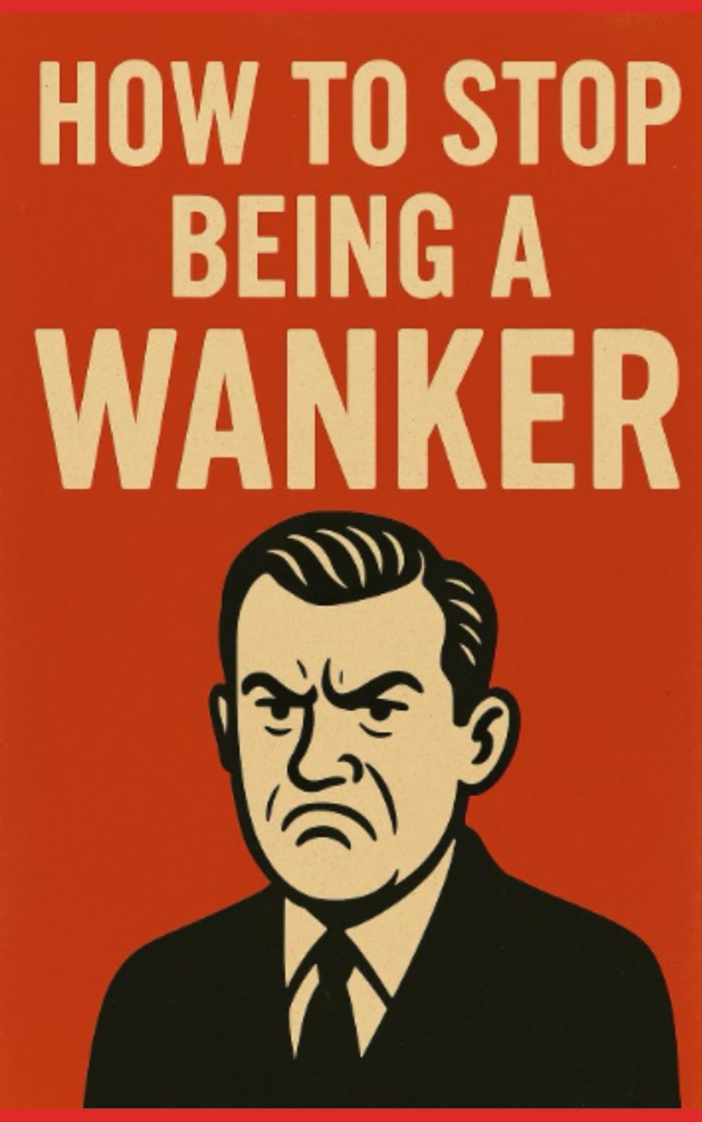 How to Stop Being a Wanker