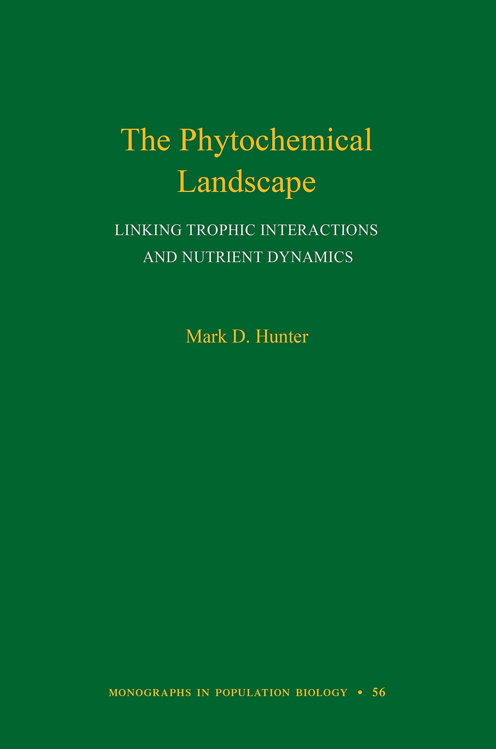 The Phytochemical Landscape: Linking Trophic Interactions and Nutrient Dynamics (Monographs in Population Biology, 56)