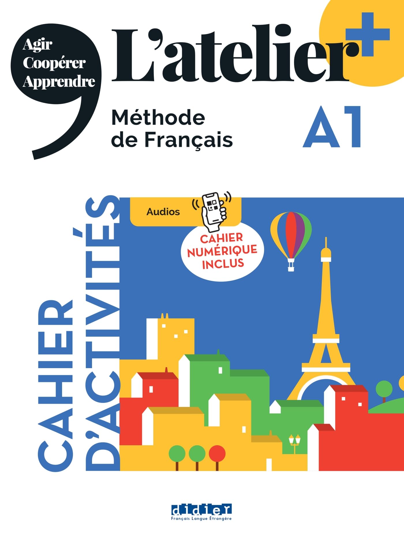 L'atelier + A1 - Cahier + numérique inclus: Cahier d'activites A1 + cahier numerique + didierfle.app