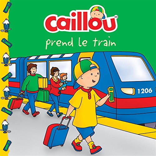 Caillou prend le train [French] 2897184647 Book Cover