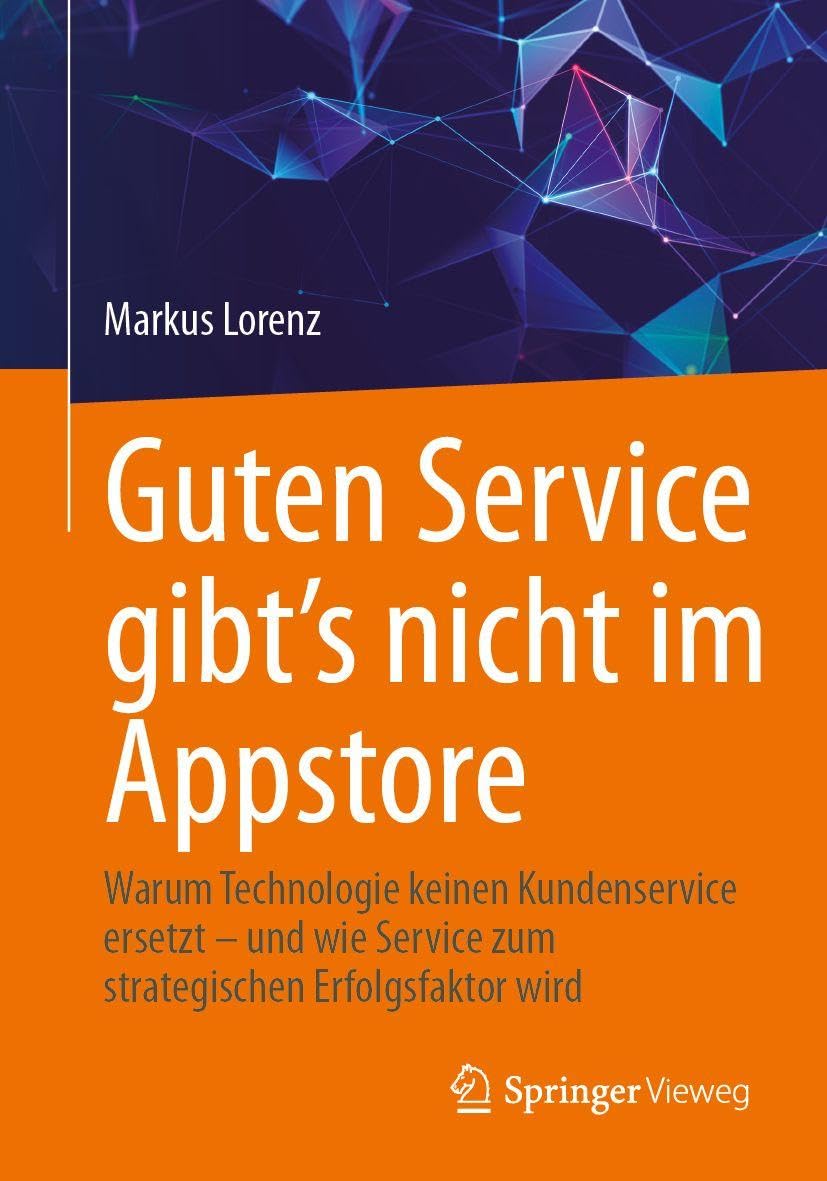Guten Service gibt’s nicht im Appstore: Warum Technologie keinen Kundenservice ersetzt – und wie Service zum strategischen Erfolgsfaktor wird