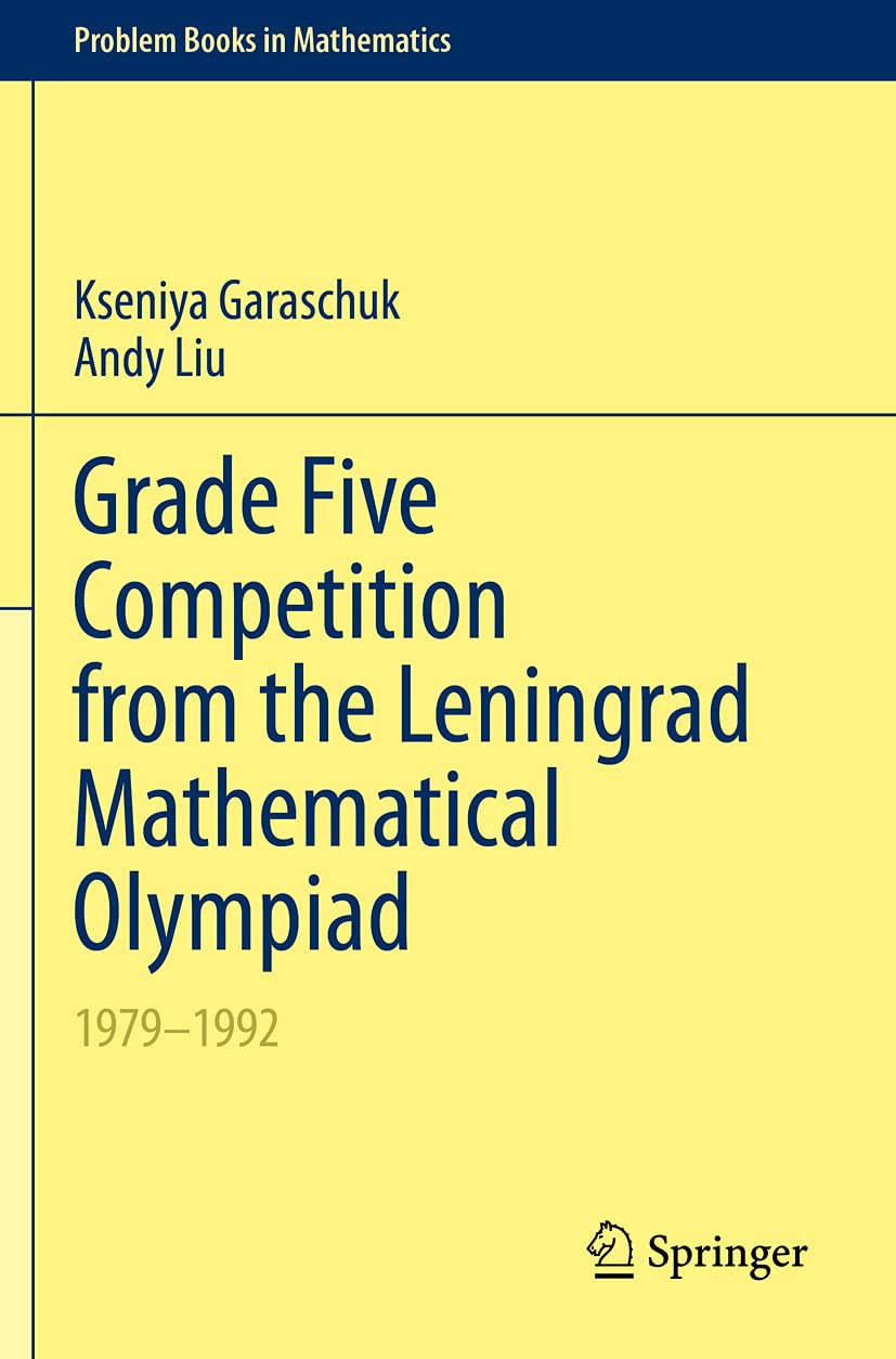Grade Five Competition from the Leningrad Mathematical Olympiad: 1979–1992 (Problem Books in Mathematics)