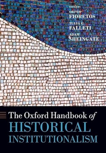 The Oxford Handbook of Historical Institutionalism (Oxford Handbooks)