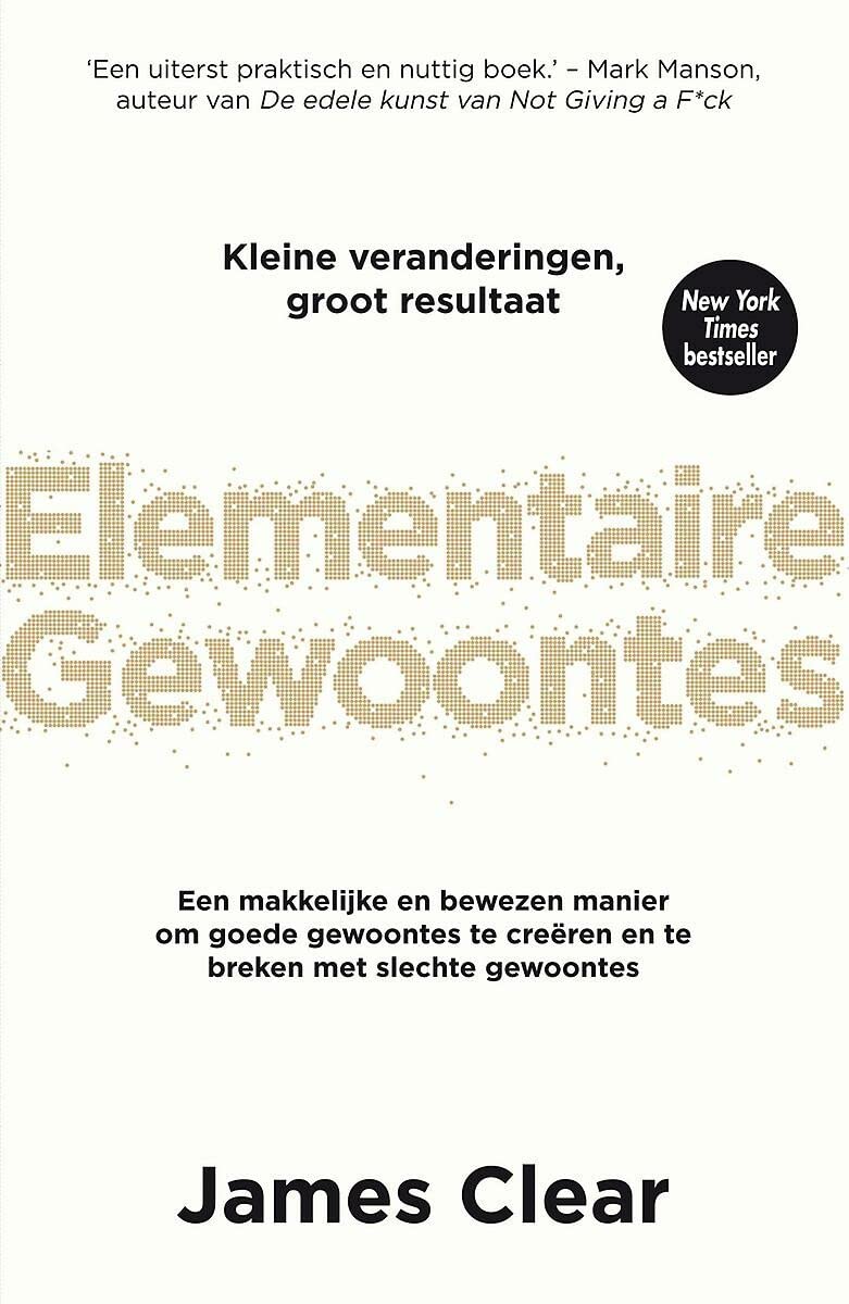 Elementaire gewoontes: een makkelijke en bewezen manier om goede gewoontes te creëren en te breken met slechte gewoontes