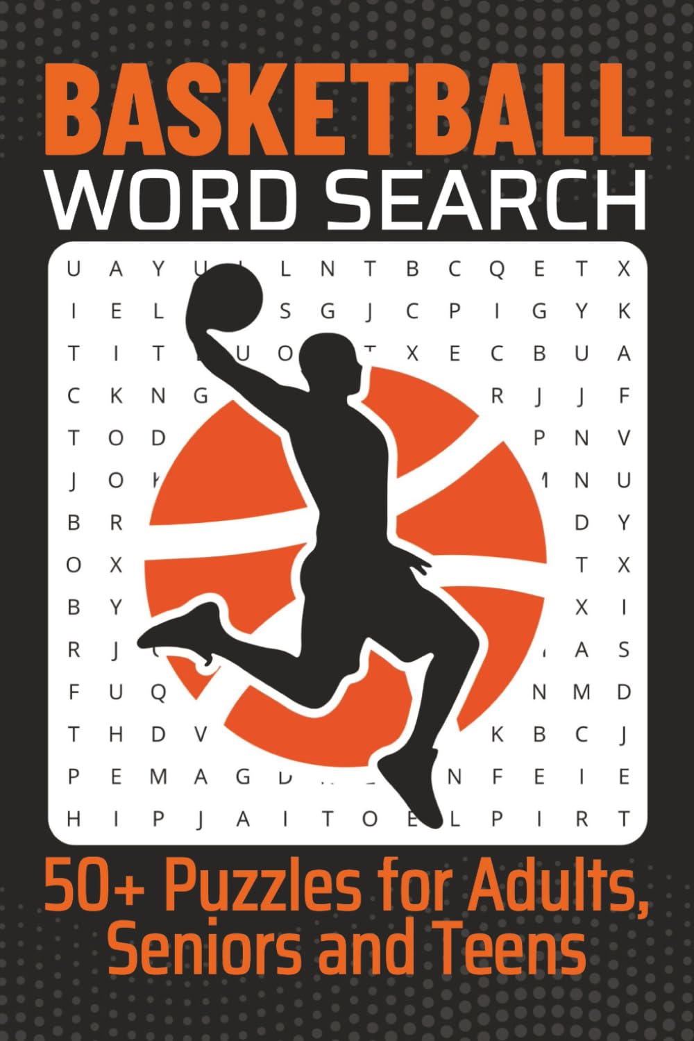 Basketball Word Search Puzzle Book for Adults, Seniors and Teens: Puzzle Searches for Basketball Fans, Players, and Coaches | 6x9 Inches | 50+ Engaging Puzzles