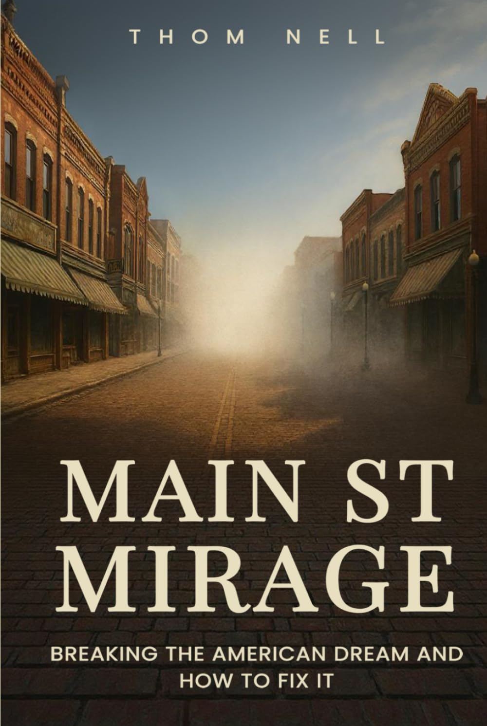 Main ST Mirage: Breaking the American Dream and How to Fix It