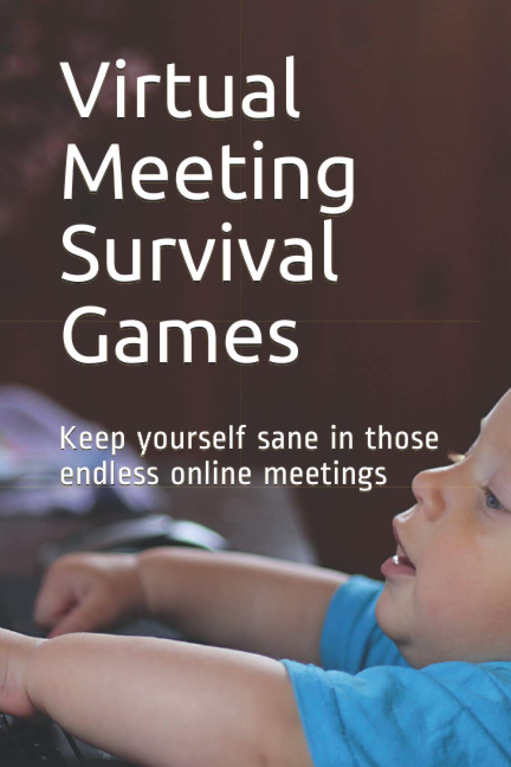 Virtual Meeting Survival Games: Keep yourself sane in those endless online meetings