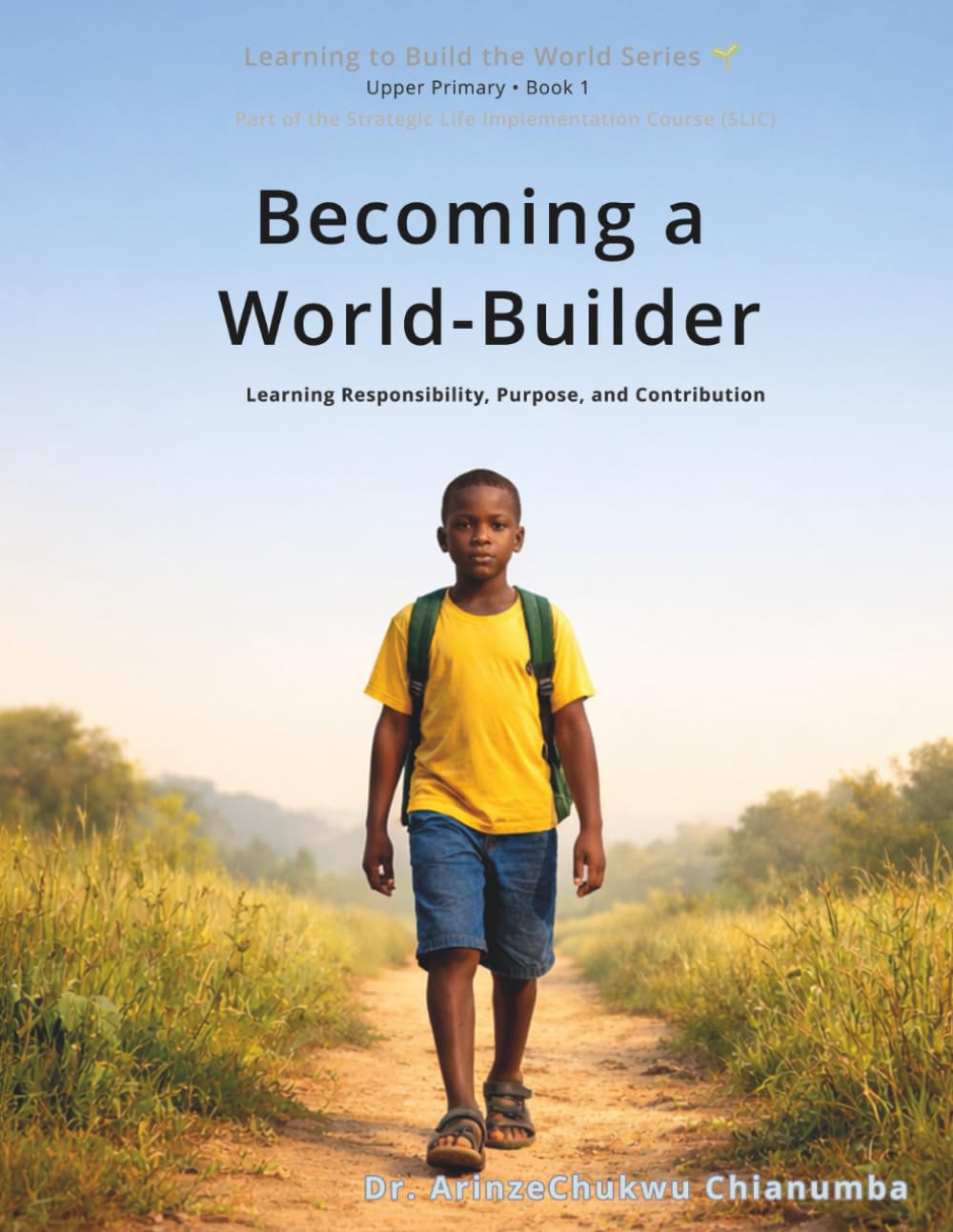 Becoming a World-Builder: Learning Responsibility, Purpose, and Contribution (Learning to Build the World)