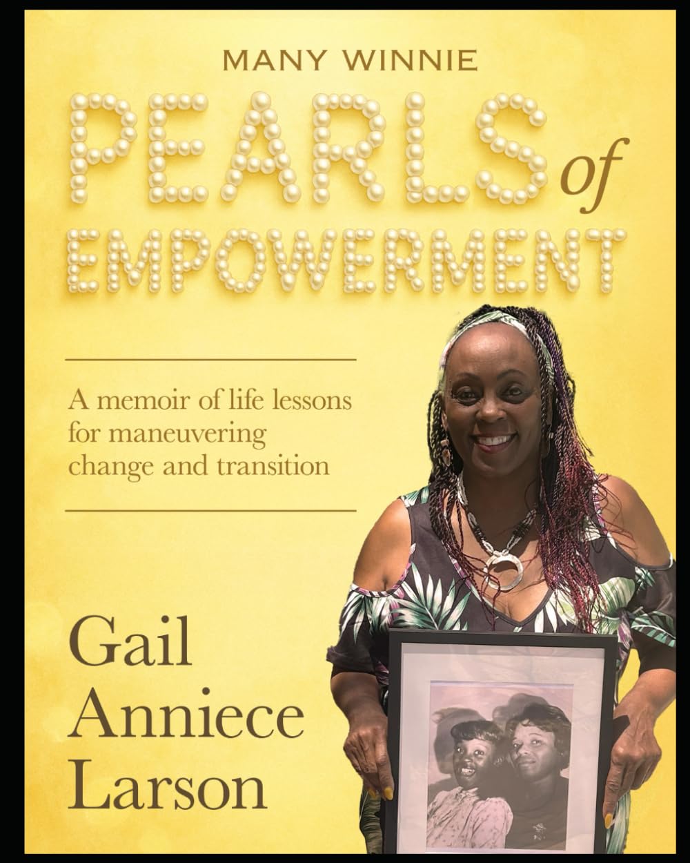 Many Winnie Pearls of Empowerment: A memoir of life lessons for change and transition