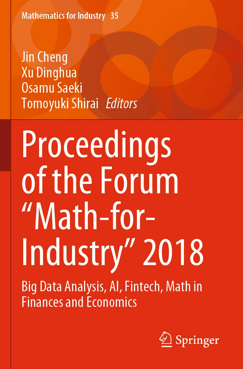 Proceedings of the Forum Math-For-Industry 2018: Big Data Analysis, Ai, Fintech, Math in Finances and Economics