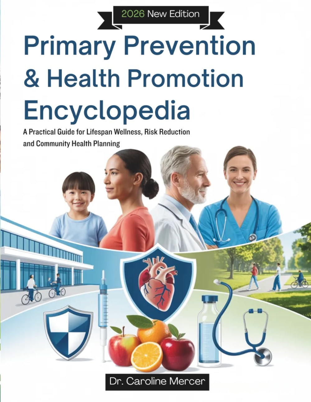 Primary Prevention & Health Promotion Encyclopedia: A Practical Guide for Lifespan Wellness, Risk Reduction and Community Health Planning