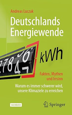 Deutschlands Energiewende – Fakten, Mythen und Irrsinn: Warum es immer schwerer wird, unsere Klimaziele zu erreichen (German Edition)-Wow! eBook